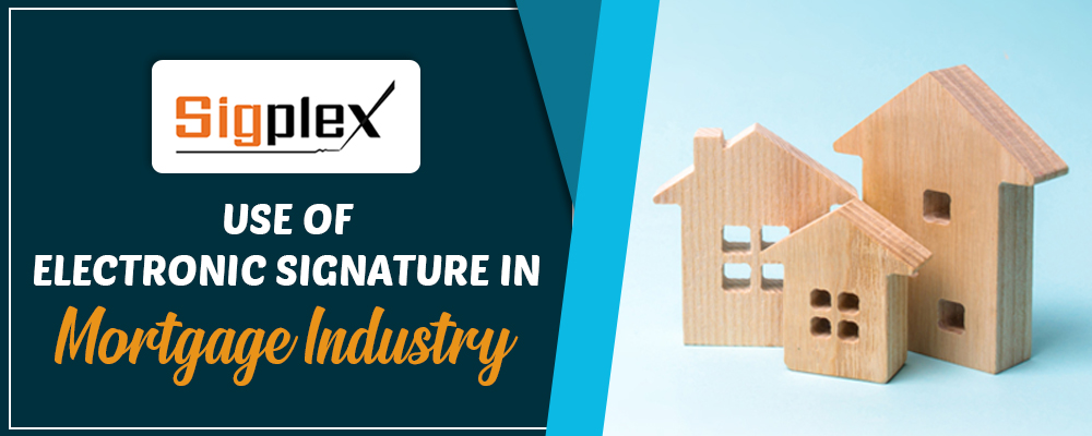 Use of electronic signature in mortgage industry by sigplex